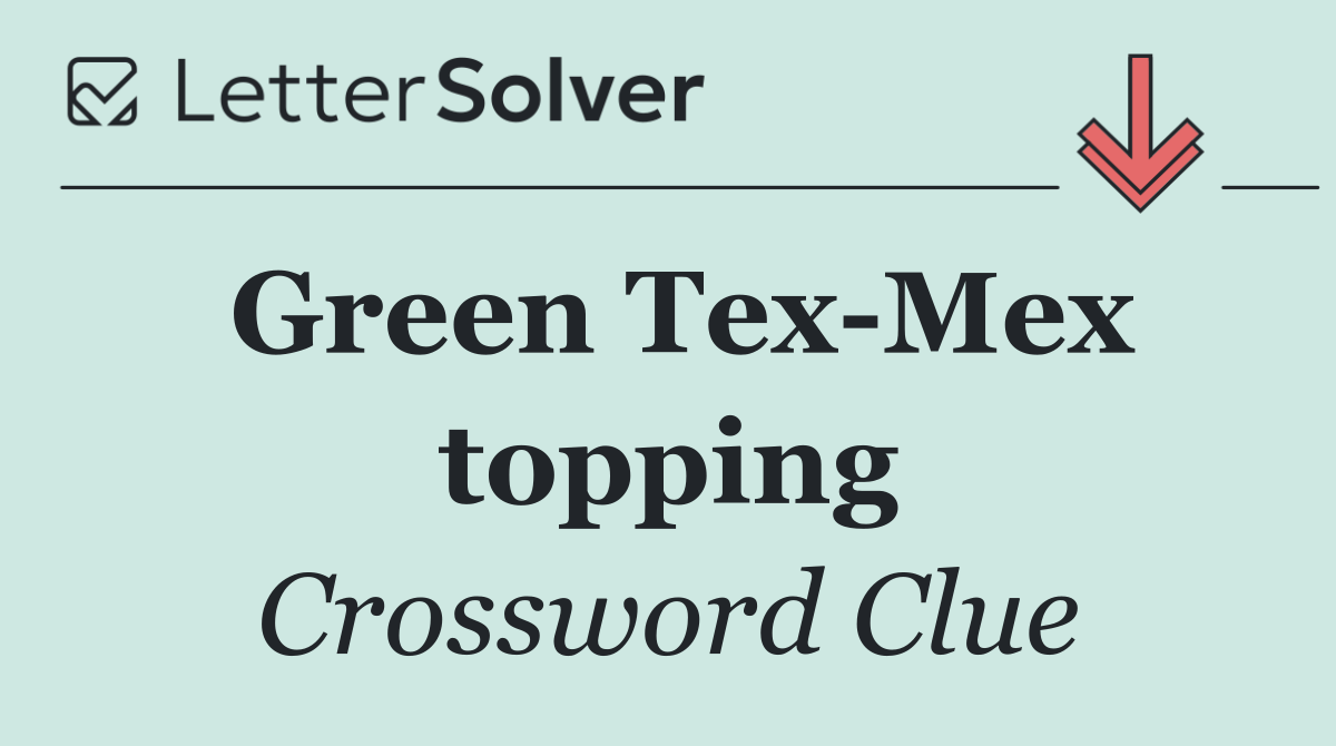 Green Tex Mex topping