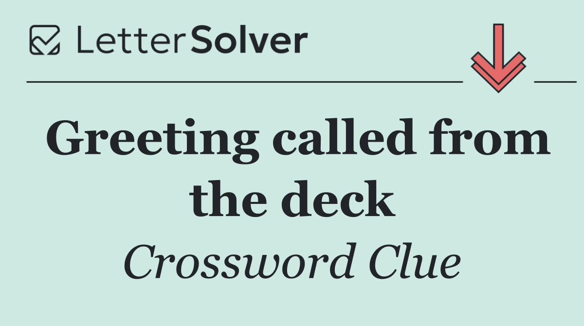 Greeting called from the deck