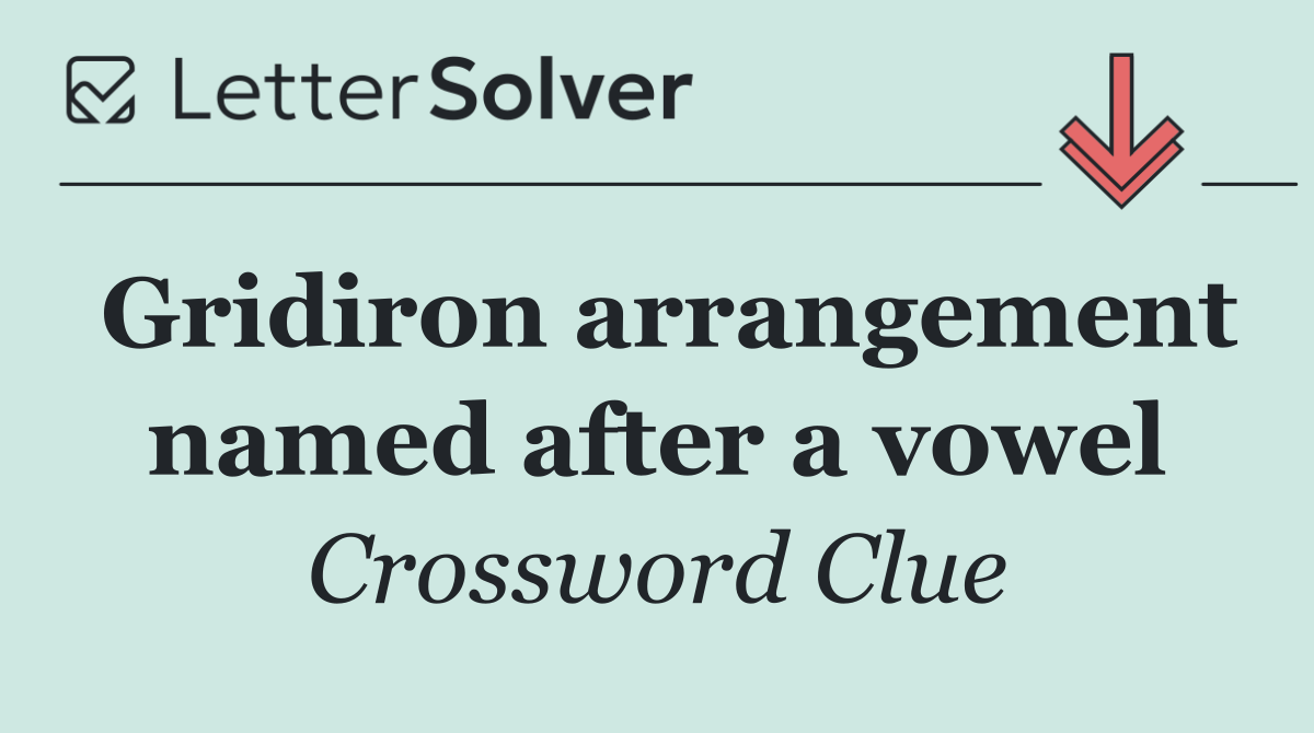 Gridiron arrangement named after a vowel