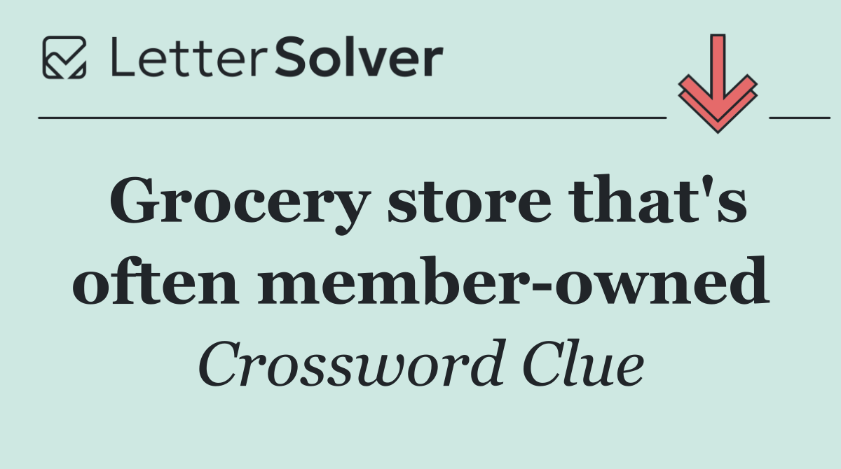 Grocery store that's often member owned