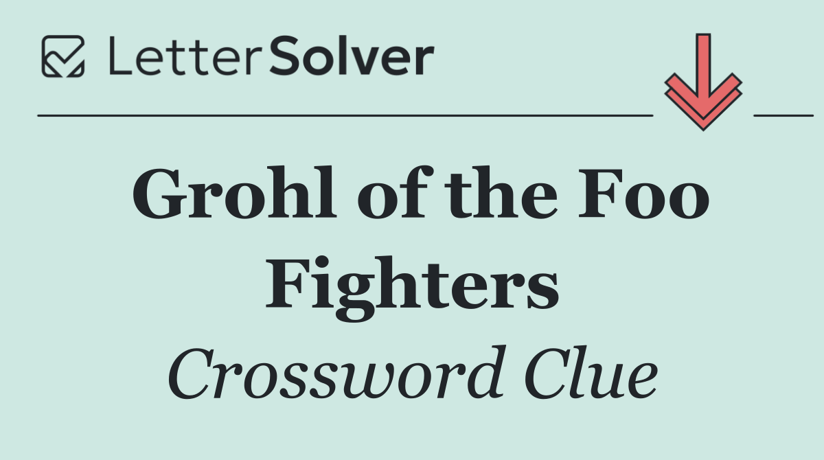 Grohl of the Foo Fighters