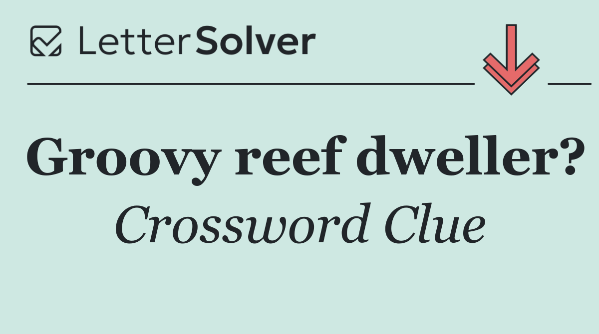 Groovy reef dweller?