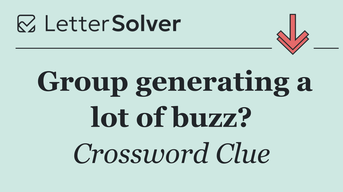 Group generating a lot of buzz?