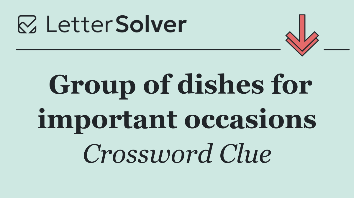 Group of dishes for important occasions