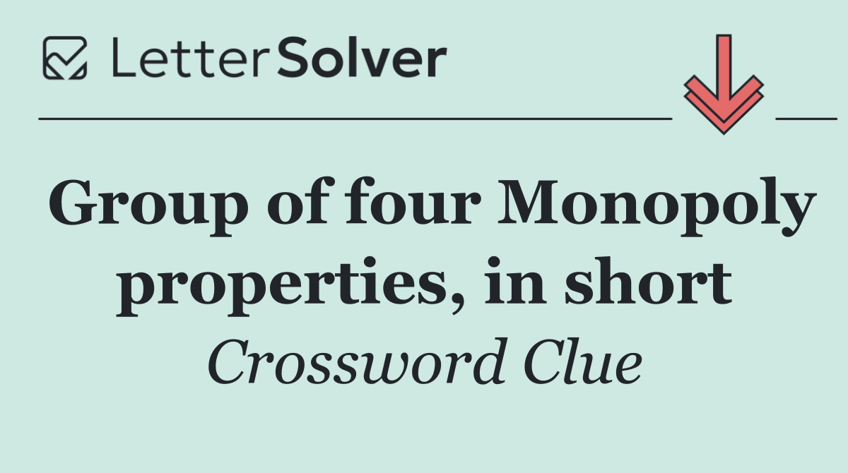 Group of four Monopoly properties, in short