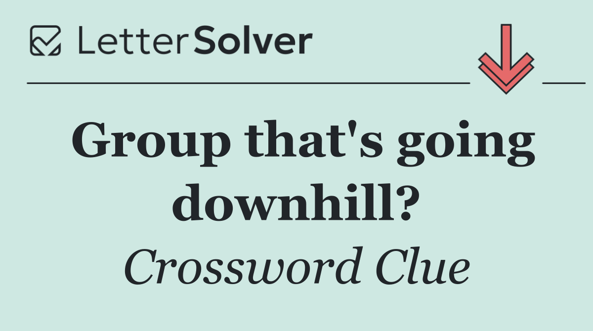 Group that's going downhill?