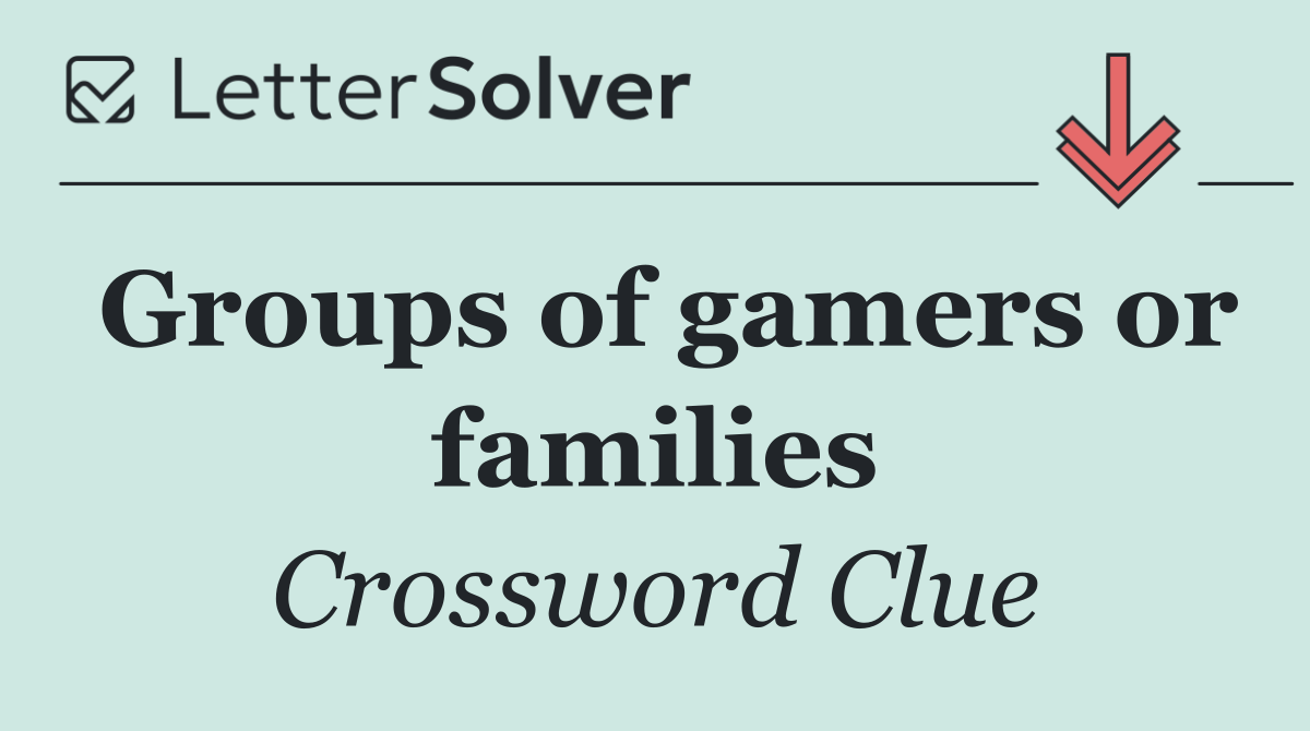 Groups of gamers or families