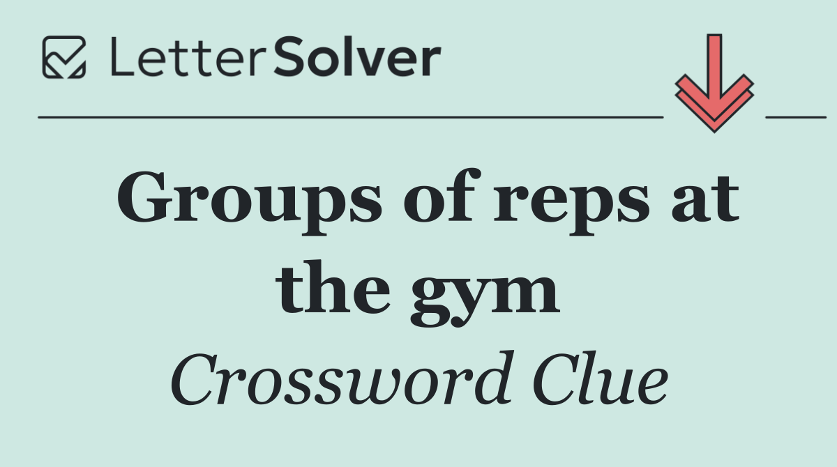 Groups of reps at the gym