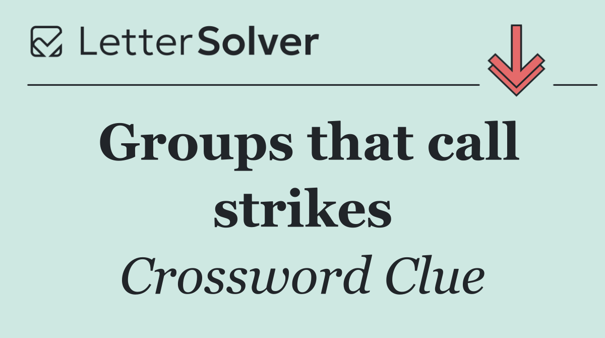 Groups that call strikes