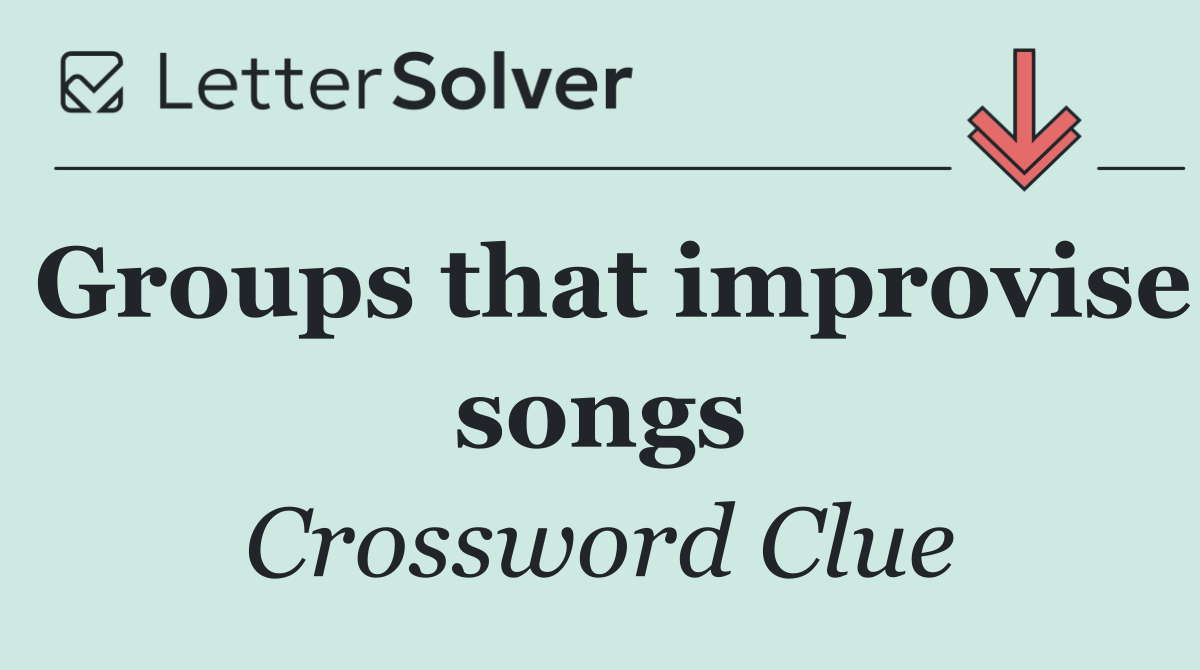 Groups that improvise songs