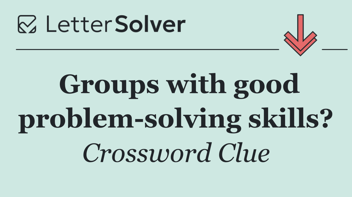 Groups with good problem solving skills?