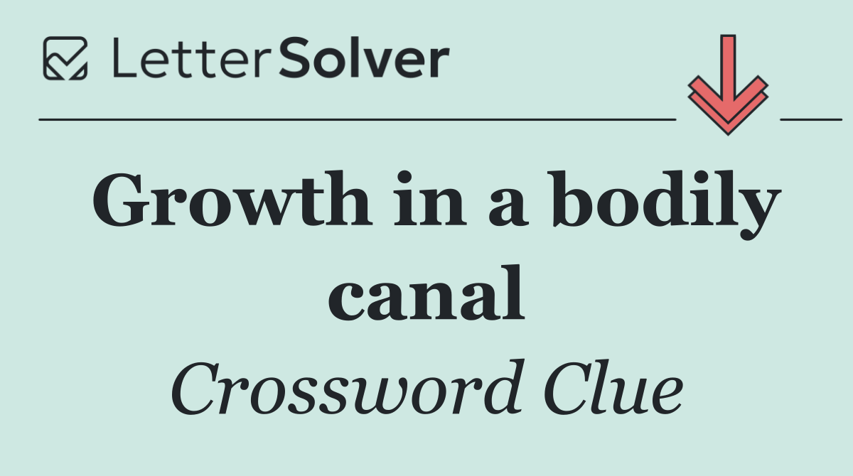 Growth in a bodily canal
