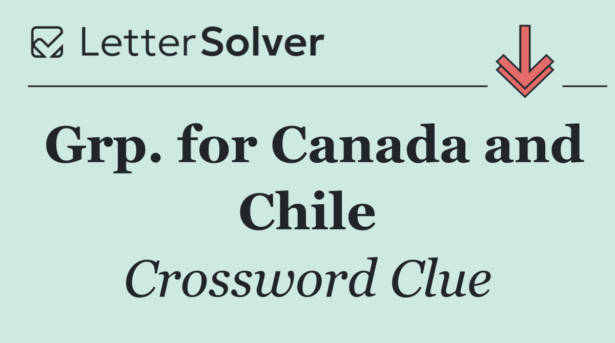 Grp. for Canada and Chile