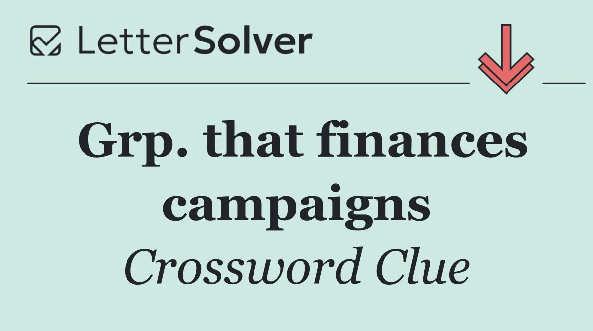 Grp. that finances campaigns