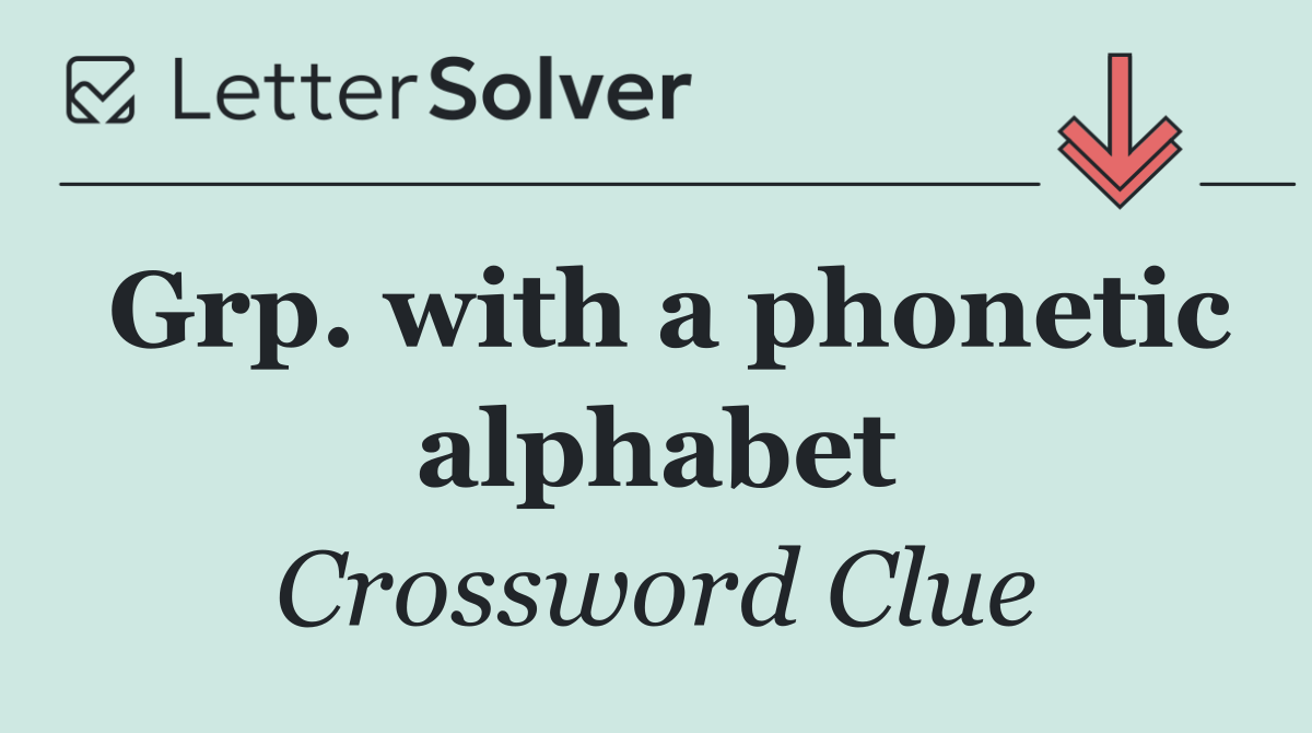 Grp. with a phonetic alphabet