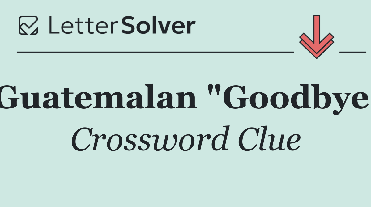 Guatemalan "Goodbye"