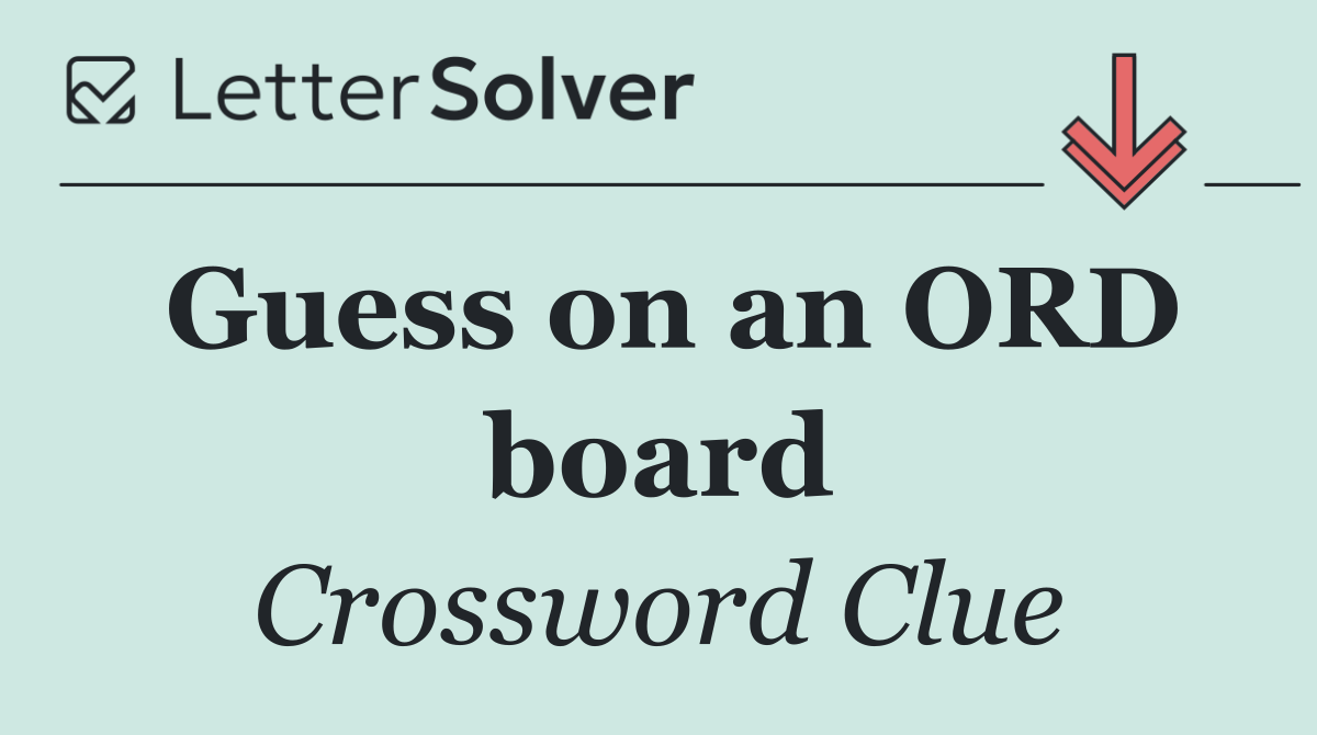 Guess on an ORD board