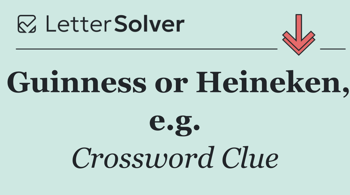 Guinness or Heineken, e.g.