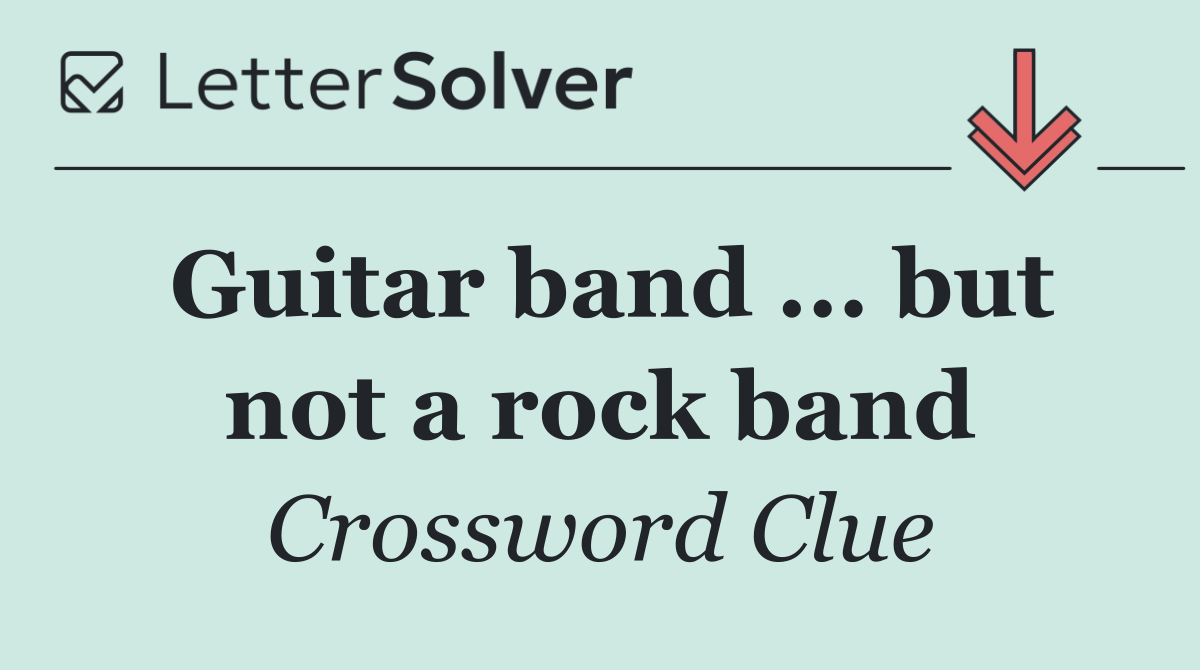 Guitar band ... but not a rock band