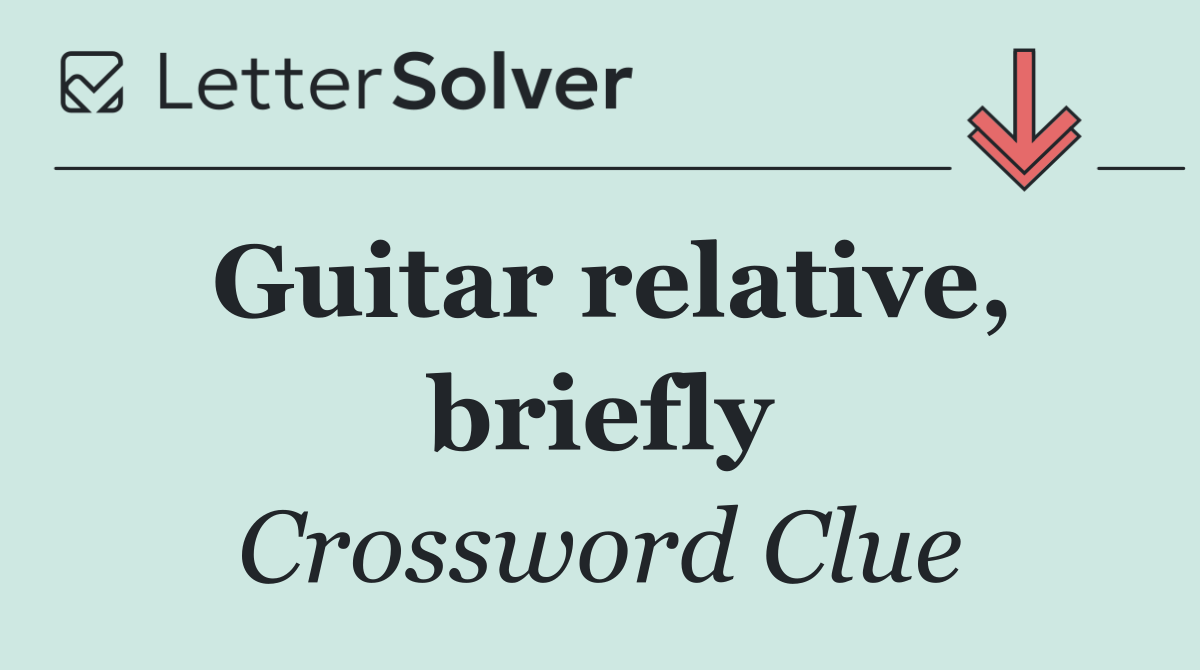 Guitar relative, briefly
