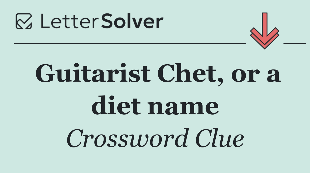 Guitarist Chet, or a diet name