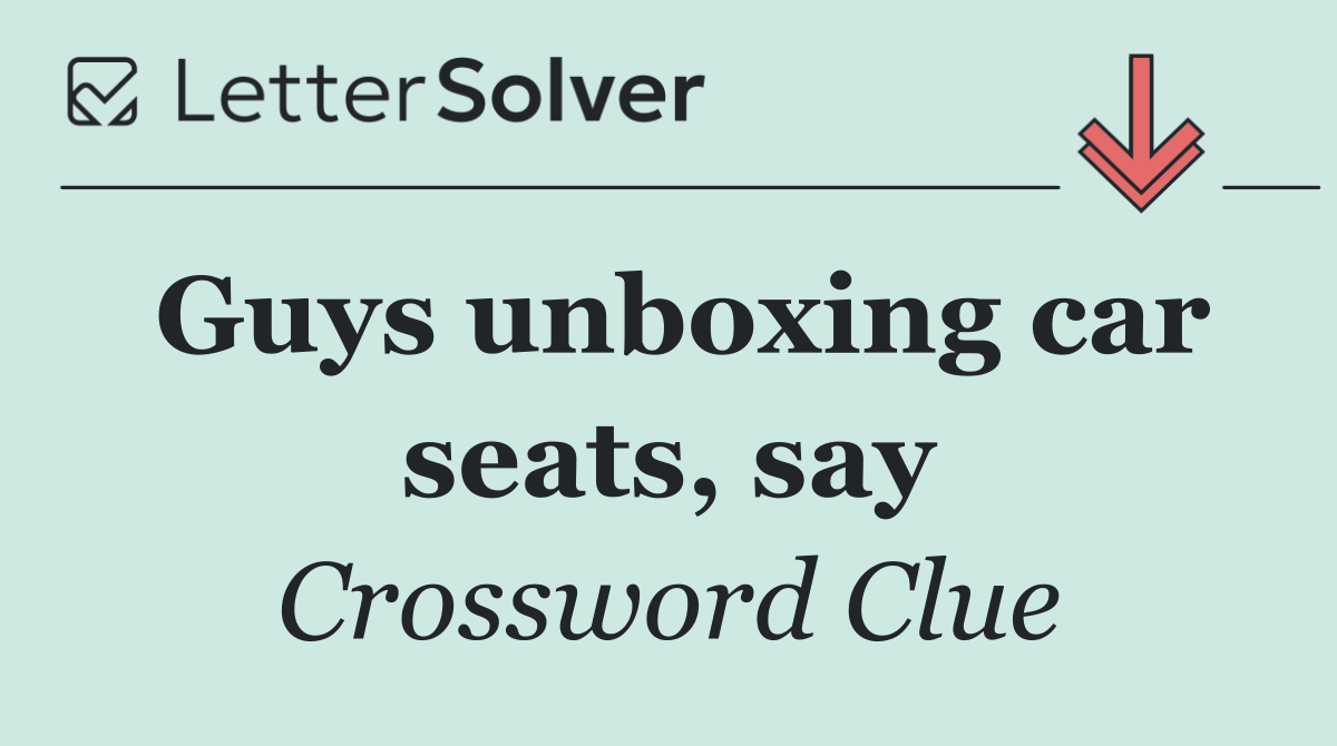 Guys unboxing car seats, say