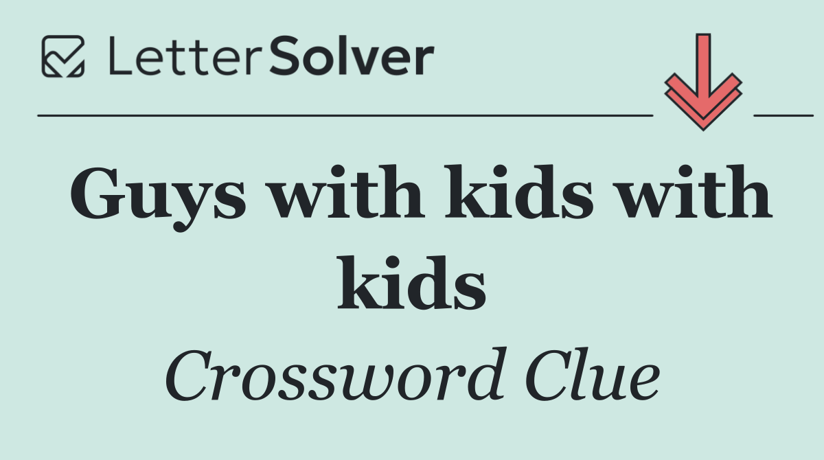 Guys with kids with kids