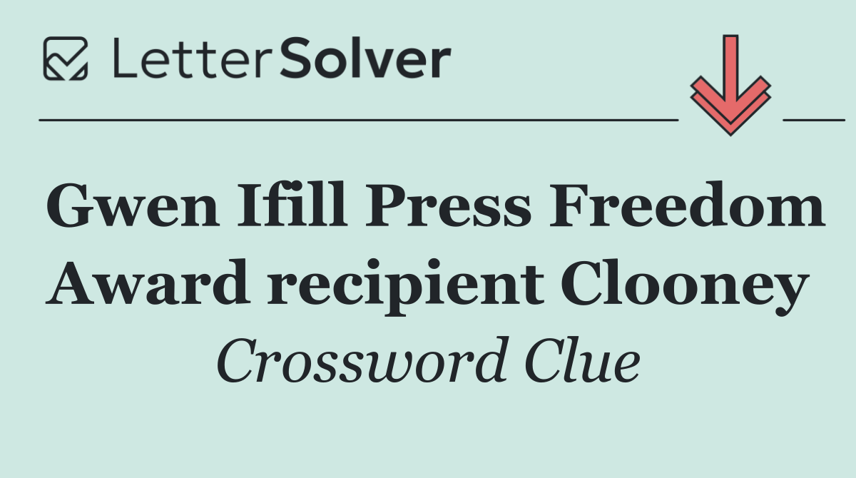 Gwen Ifill Press Freedom Award recipient Clooney