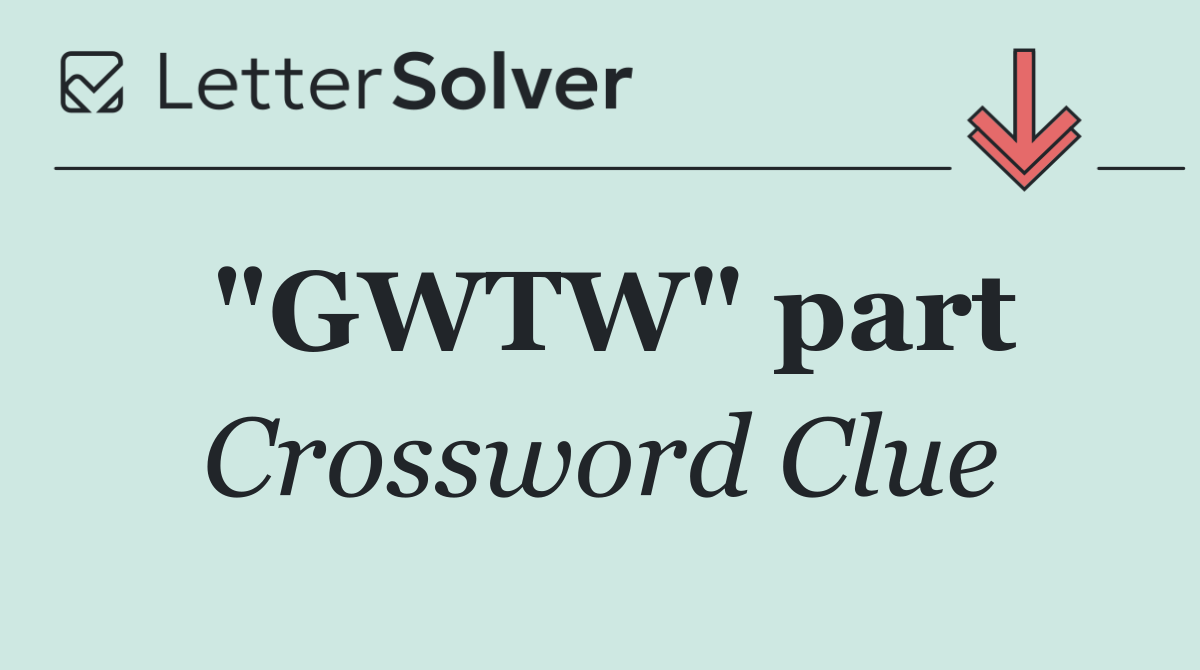 "GWTW" part