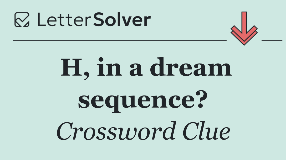 H, in a dream sequence?