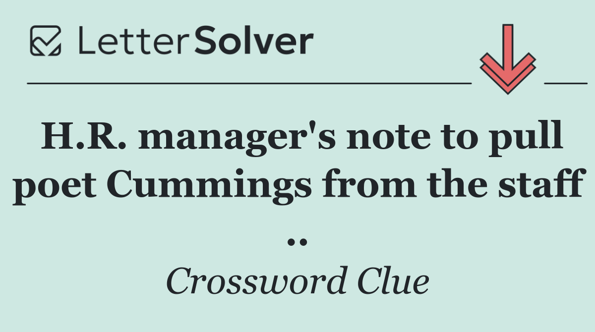 H.R. manager's note to pull poet Cummings from the staff ..
