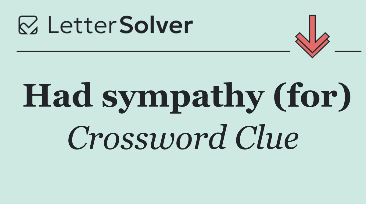Had sympathy (for)