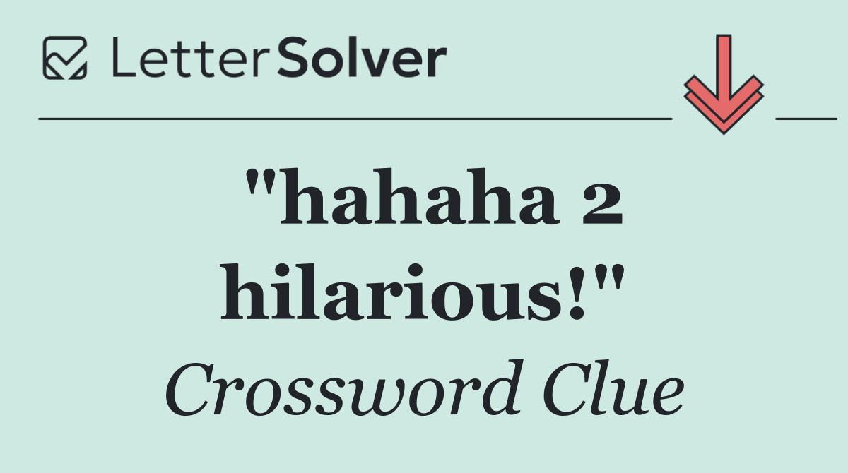 "hahaha 2 hilarious!"