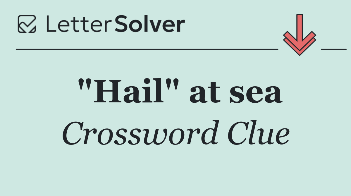 "Hail" at sea