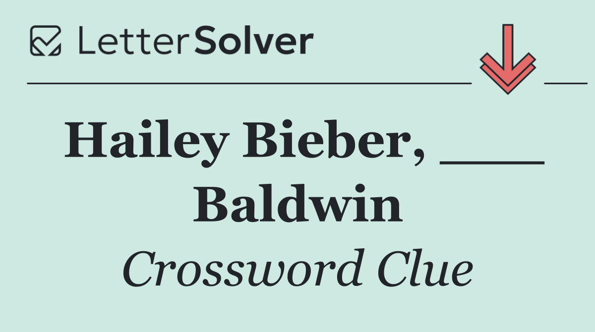 Hailey Bieber, ___ Baldwin