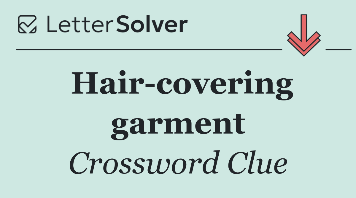 Hair covering garment
