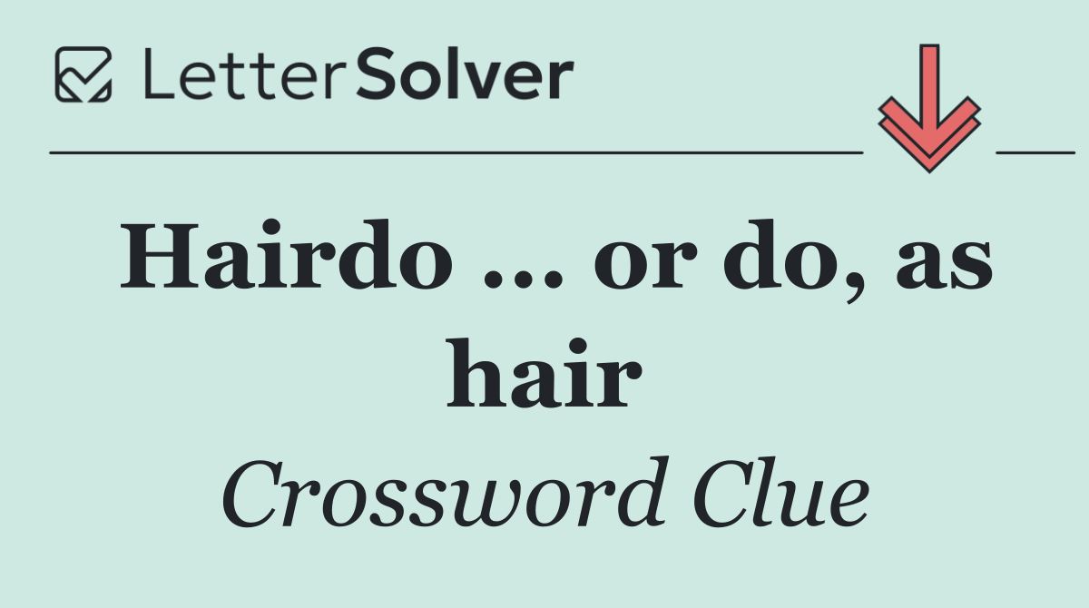 Hairdo ... or do, as hair