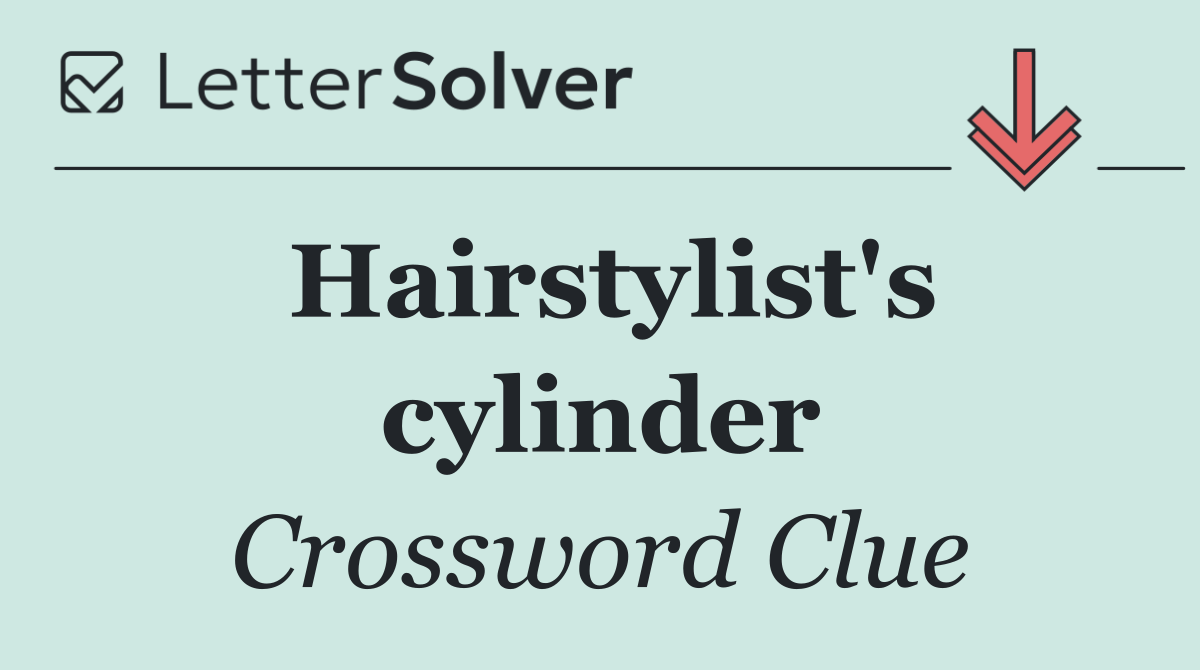 Hairstylist's cylinder