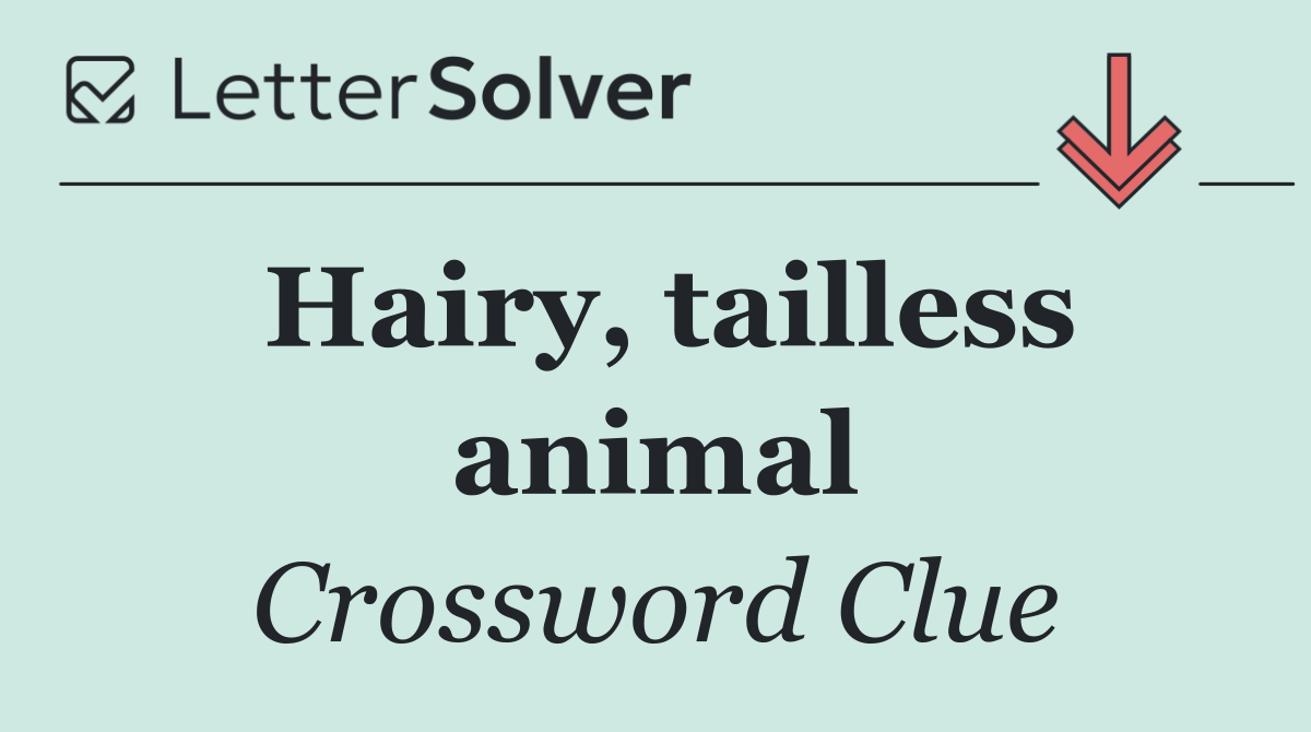 Hairy, tailless animal