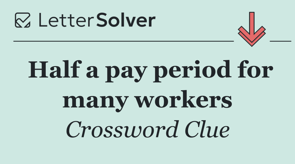 Half a pay period for many workers