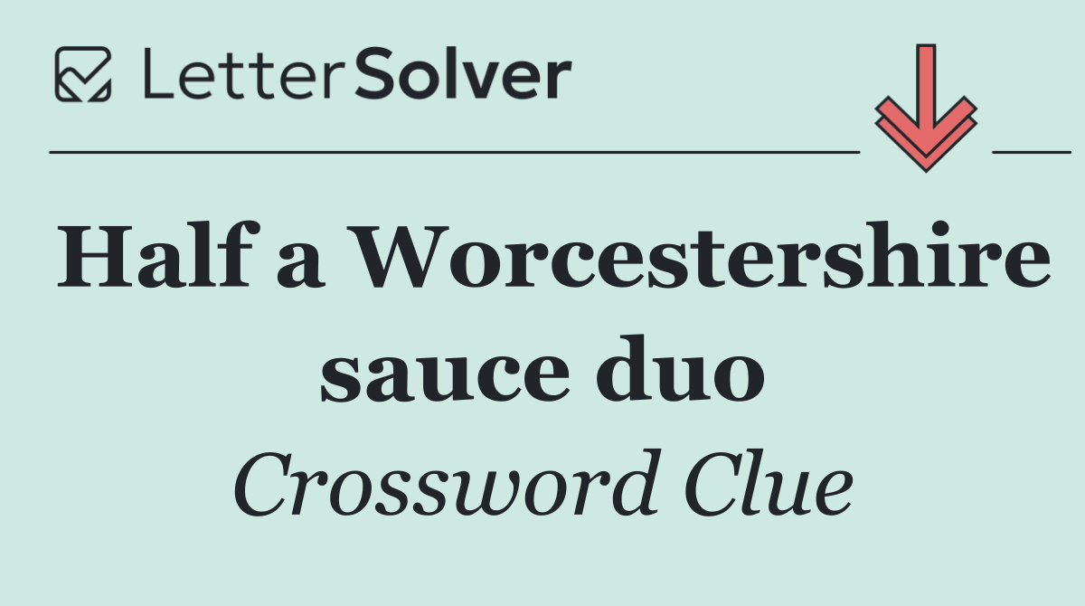 Half a Worcestershire sauce duo