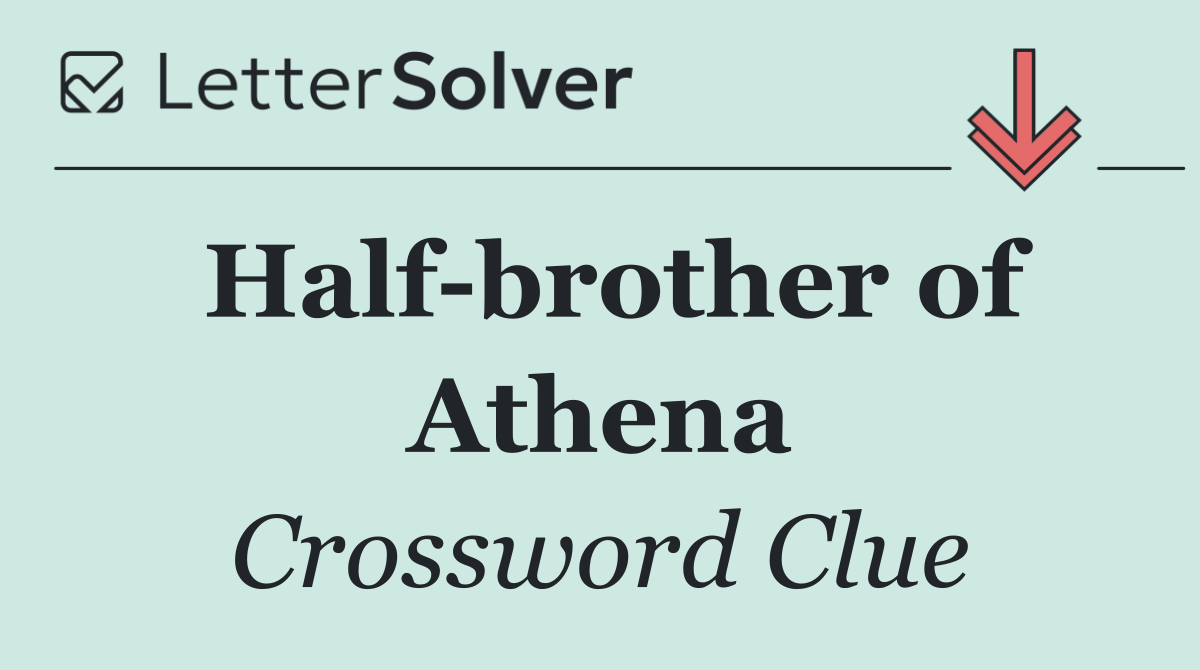 Half brother of Athena