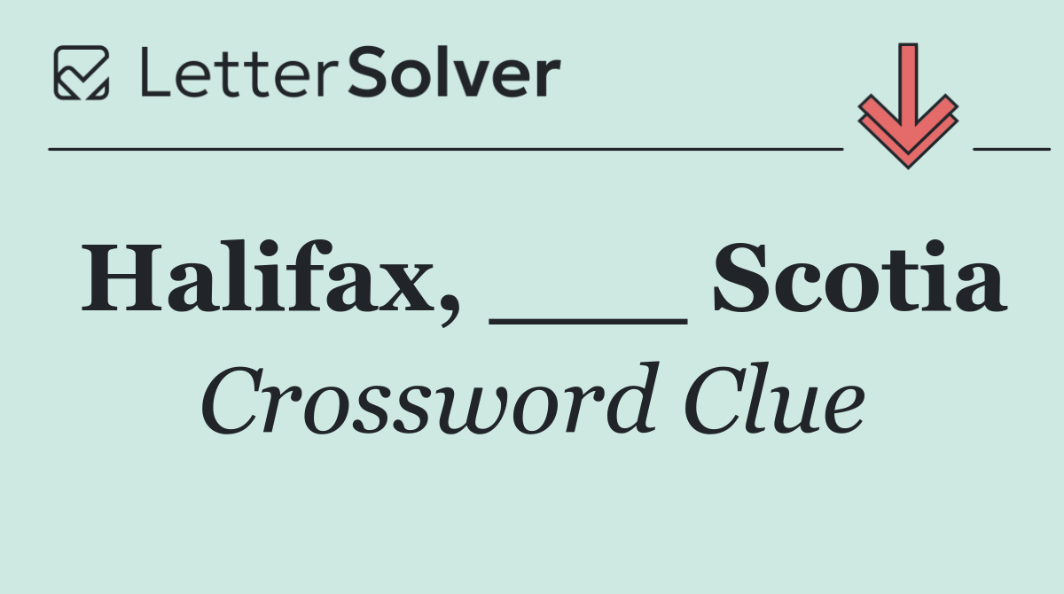 Halifax, ___ Scotia