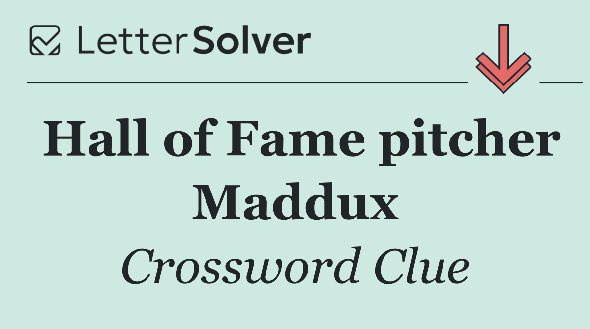 Hall of Fame pitcher Maddux