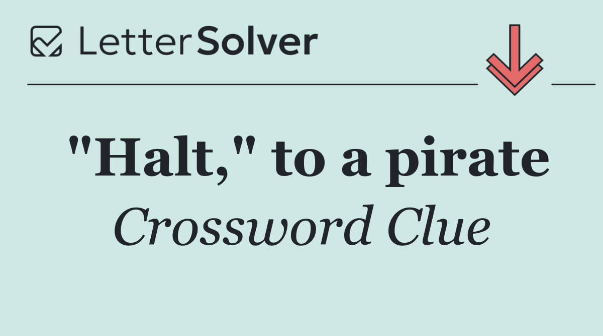 "Halt," to a pirate