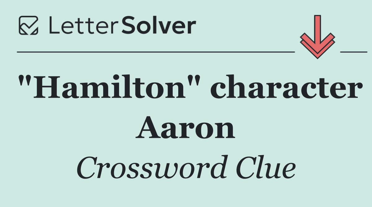 "Hamilton" character Aaron