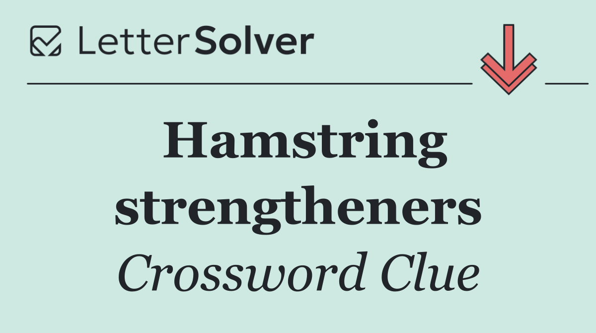 Hamstring strengtheners