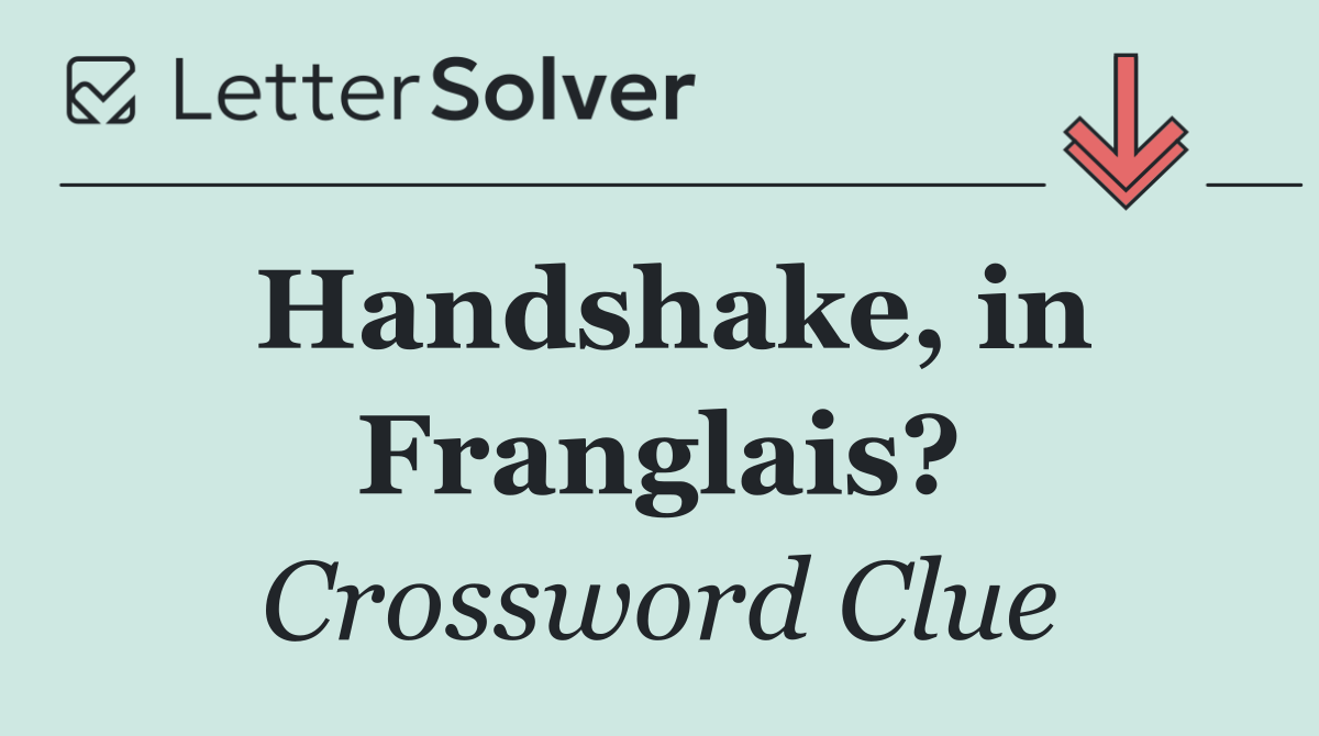 Handshake, in Franglais?