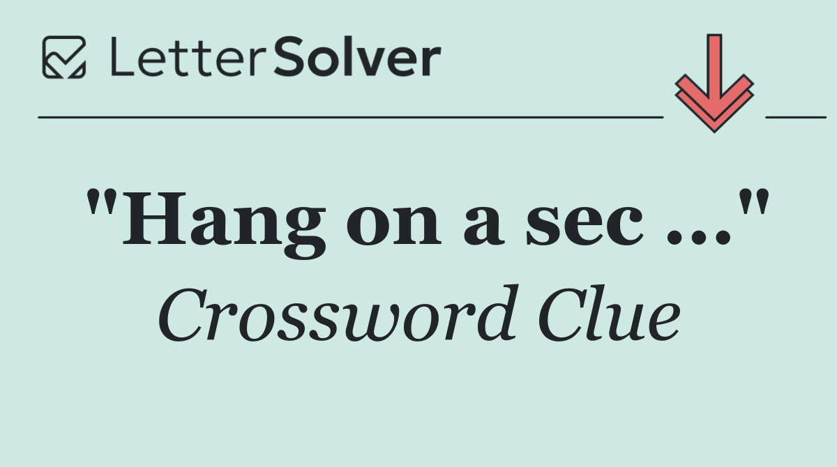 "Hang on a sec ..."