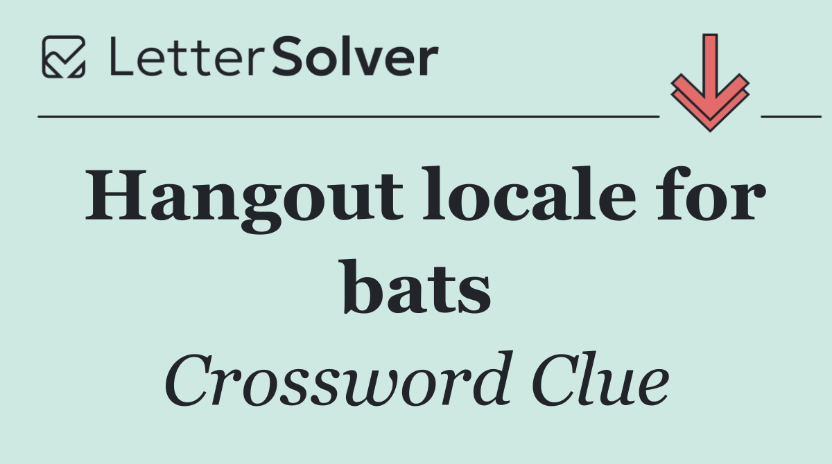 Hangout locale for bats